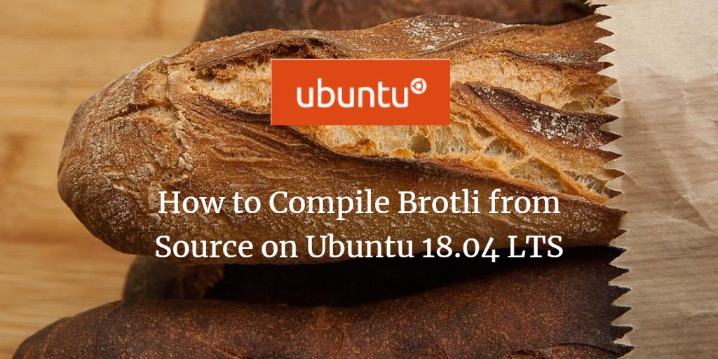 Собрать Brotli на Ubuntu 18.04