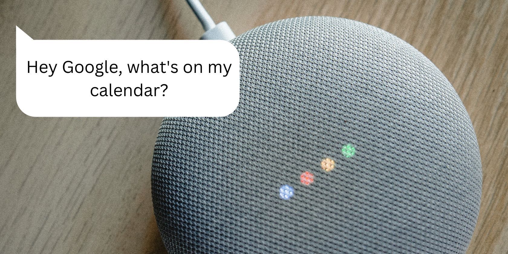 google home with speech bubble for calendar