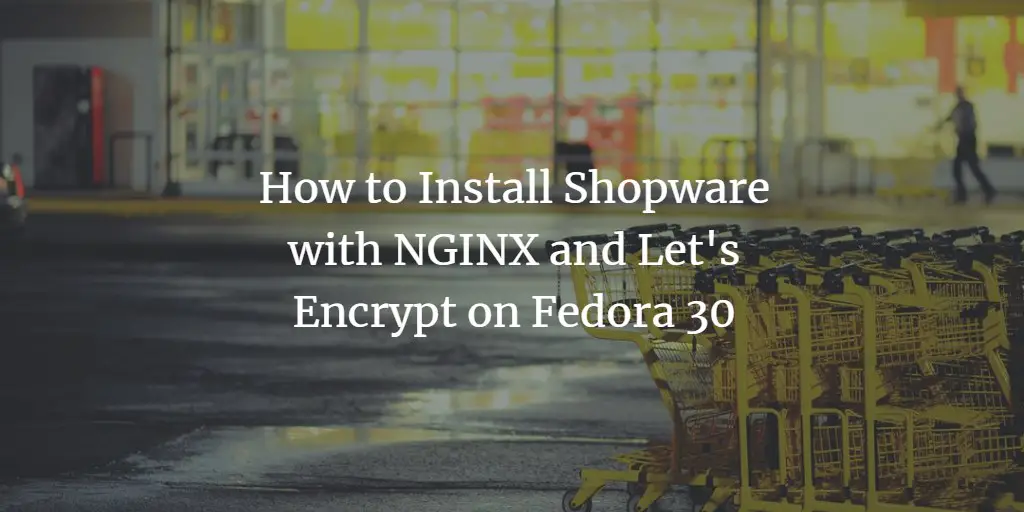 Установка Shopware 5 на Fedora с NGINX