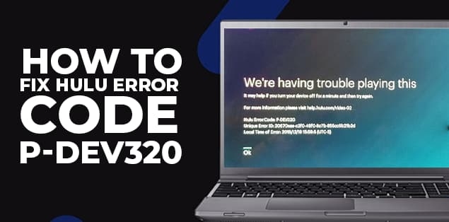 How to Fix Hulu Error Code P-DEV320?