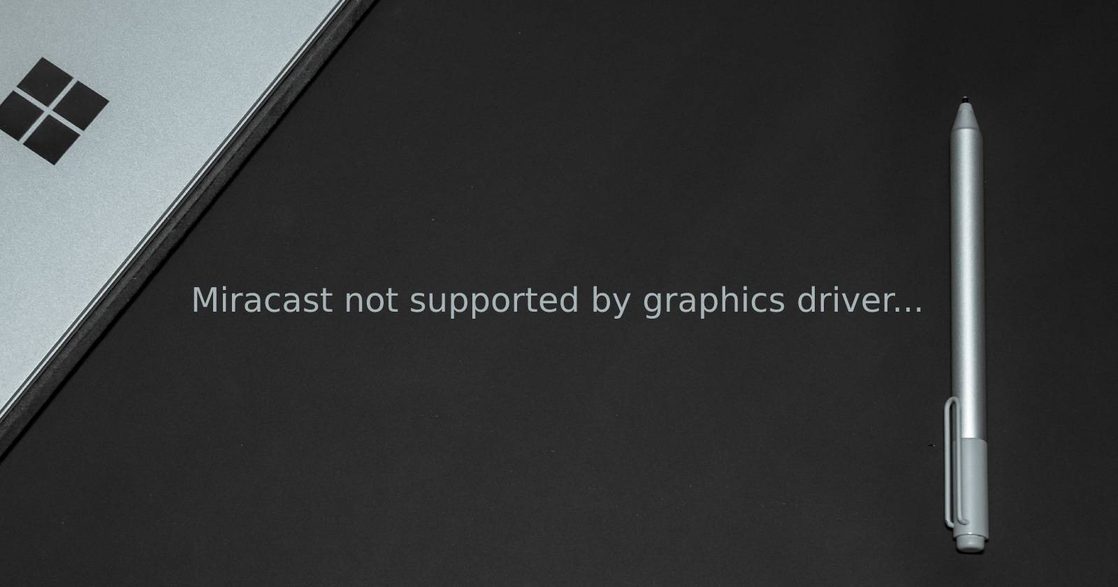 Tela de erro Miracast não compatível com o driver gráfico