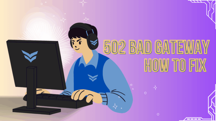 502 Bad Gateway: qué es y cómo solucionarlo