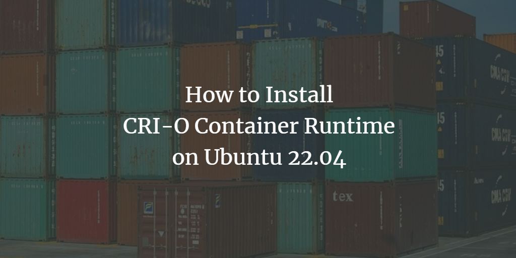 CRI-O на Ubuntu 22.04 — установка и настройка