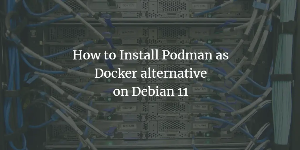 Podman на Debian 11 — установка и использование