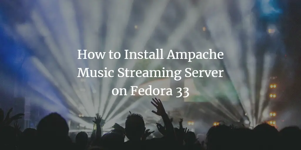 Ampache на Fedora 33 — установка и настройка