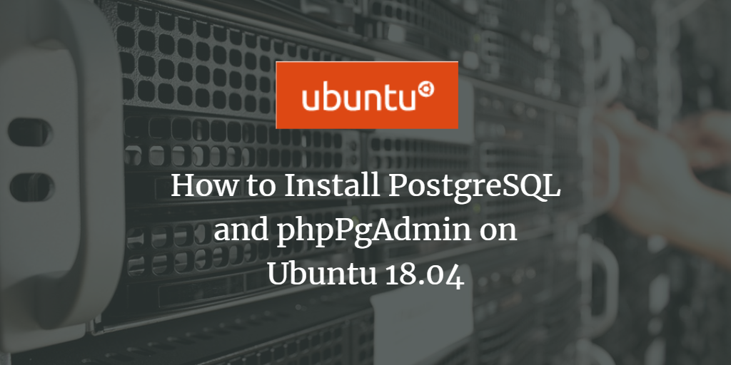 PostgreSQL и phpPgAdmin на Ubuntu 18.04