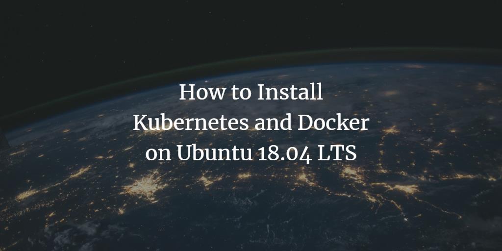 Kubernetes на Ubuntu 18.04 — установка и настройка