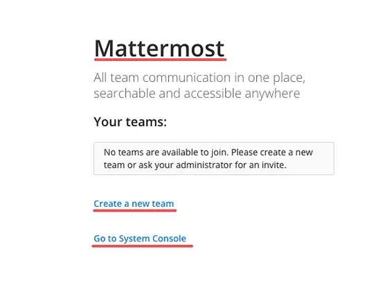 Mattermost: Team erstellen oder Systemkonsole öffnen