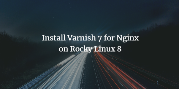 Varnish 7 + Nginx на Rocky Linux 8 — установка