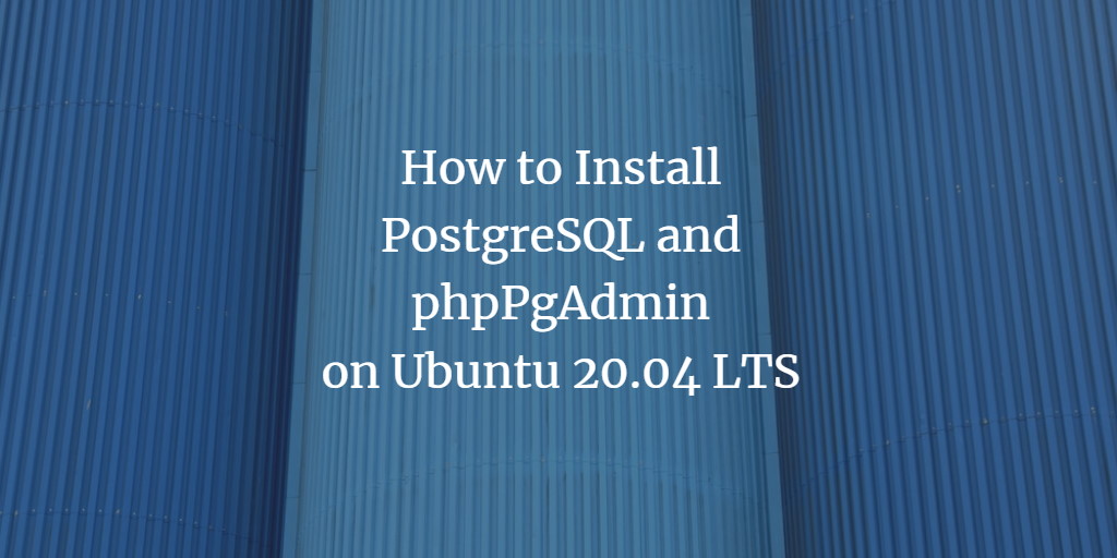 PostgreSQL и phpPgAdmin на Ubuntu 20.04