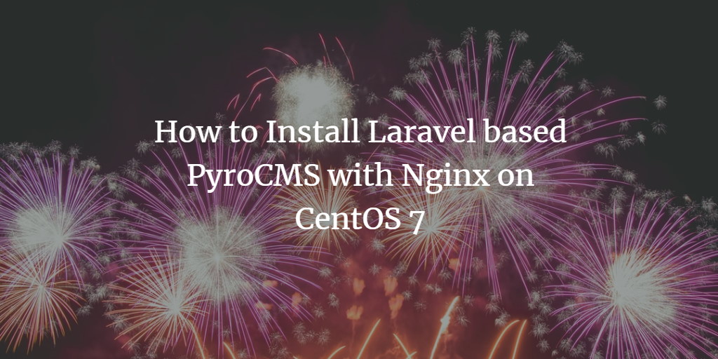 Установка PyroCMS на CentOS 7 (NGINX, MariaDB, SSL)