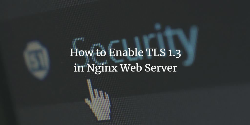 Включение TLS 1.3 в Nginx — руководство