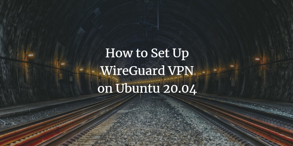 WireGuard на Ubuntu 20.04 — установка и настройка