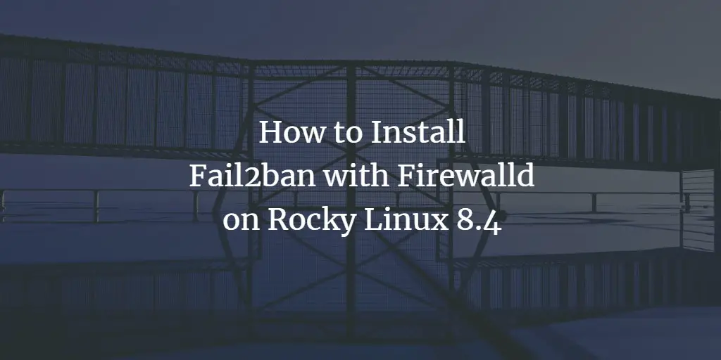 Fail2ban на Rocky Linux — настройка с firewalld
