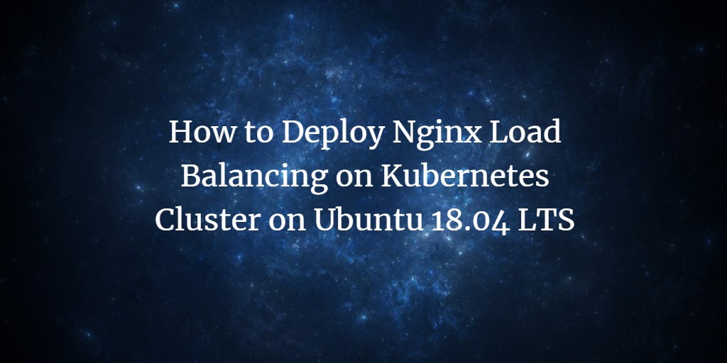 NGINX в Kubernetes на Ubuntu 18.04 — пошагово