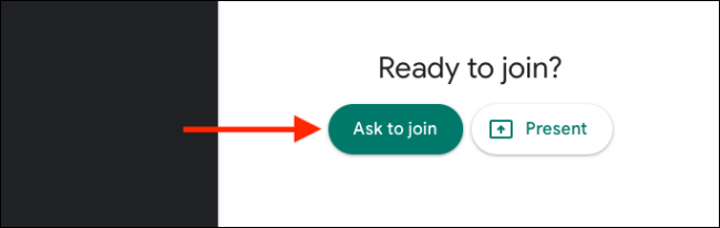 Нажмите Запросить присоединение, чтобы присоединиться к звонку Meet