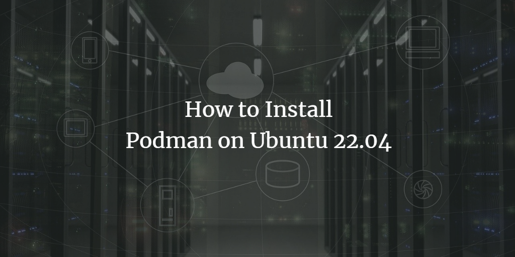 Podman на Ubuntu 22.04 — установка и старт