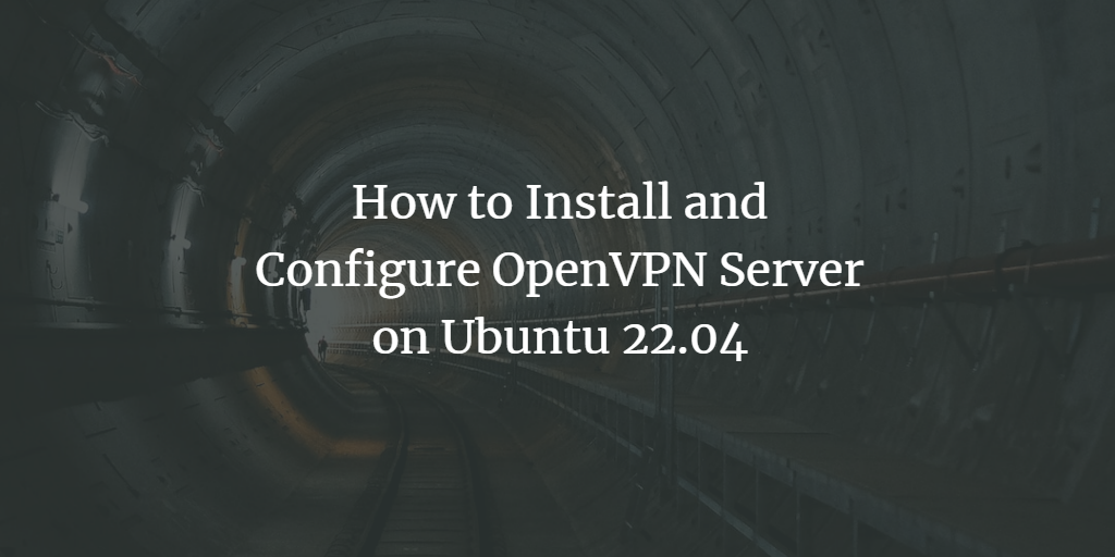 OpenVPN на Ubuntu 22.04: установка и настройка