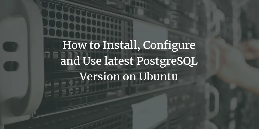 PostgreSQL на Ubuntu: установка и базовые команды