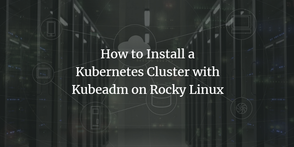 Kubernetes на Rocky Linux — пошаговый гайд