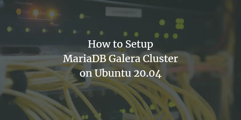 MariaDB Galera: трехузловой кластер на Ubuntu 20.04