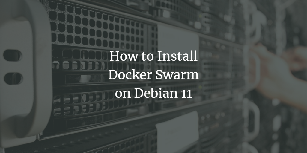 Docker Swarm на Debian 11 — пошагово
