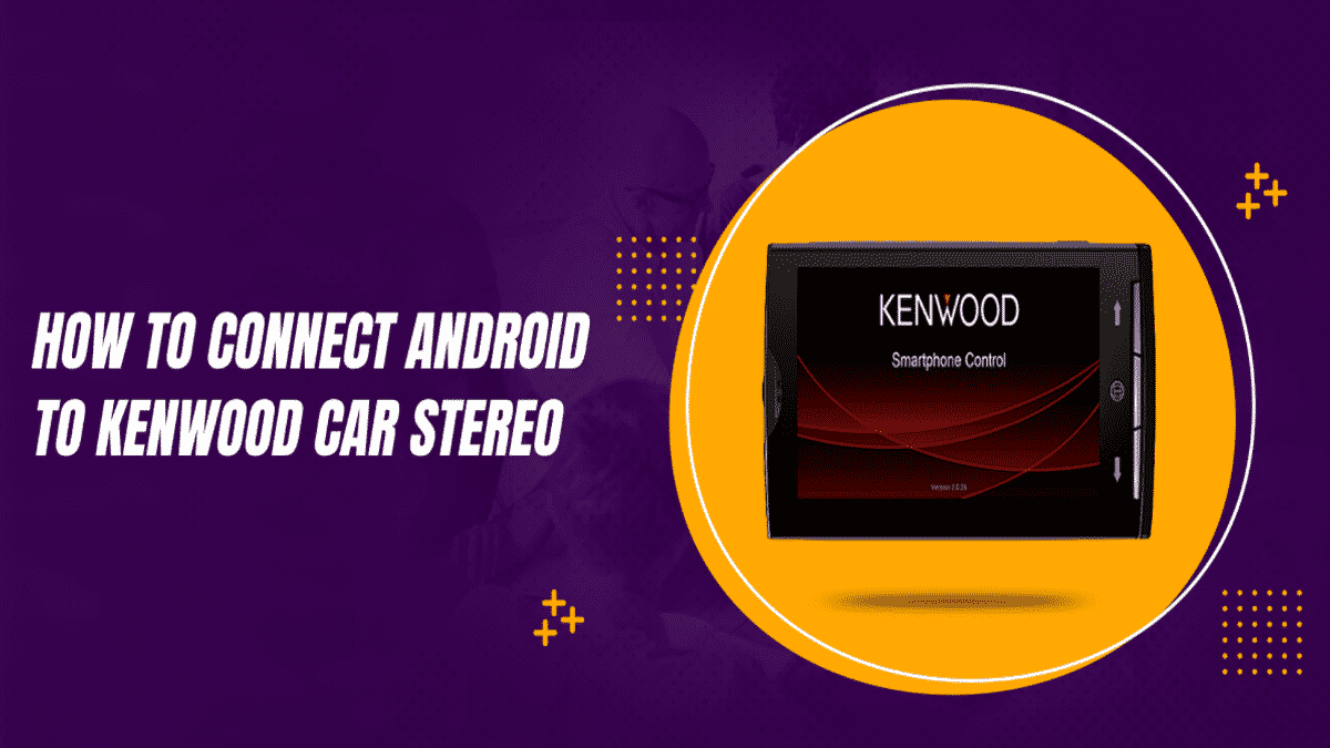 Как подключить Android к Kenwood — инструкция