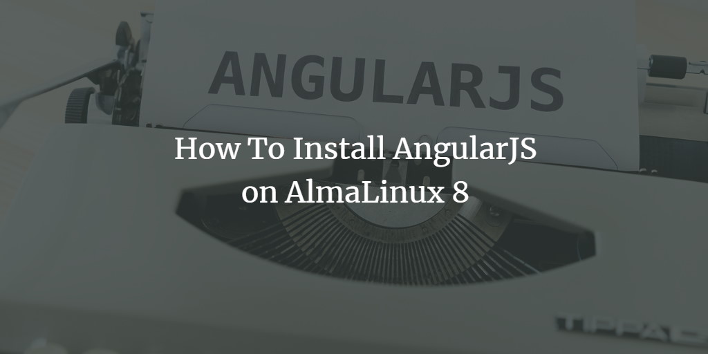 Установка AngularJS на AlmaLinux — шаг за шагом