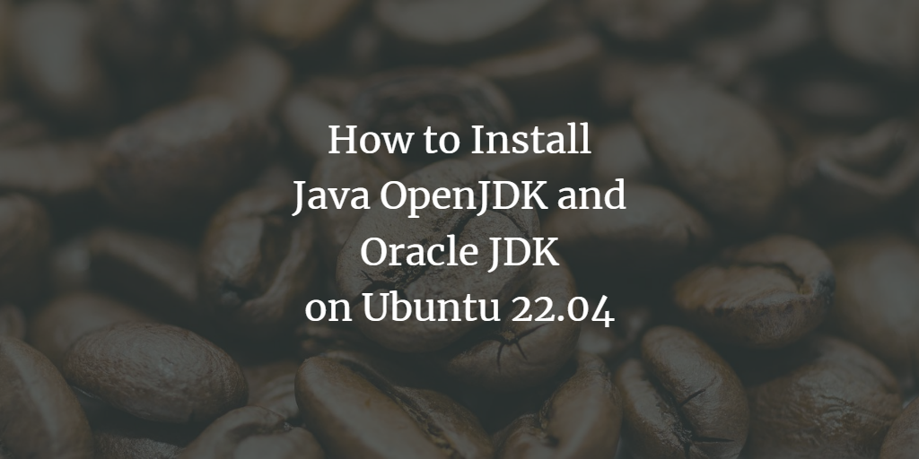 Установка OpenJDK и Oracle JDK на Ubuntu 22.04