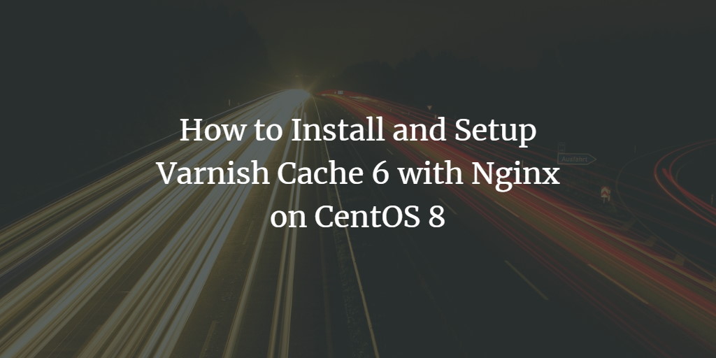 Varnish с Nginx на CentOS 8 — установка и настройка