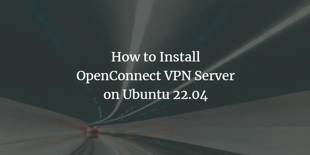 OpenConnect VPN на Ubuntu 22.04 — ocserv