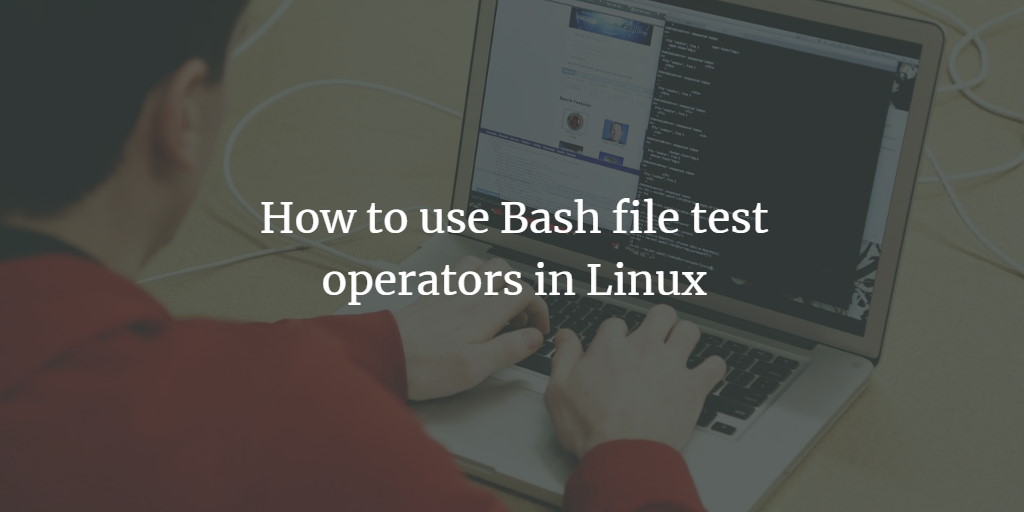 Тестовые операторы файлов в Linux — -e -s -d -h -r -O
