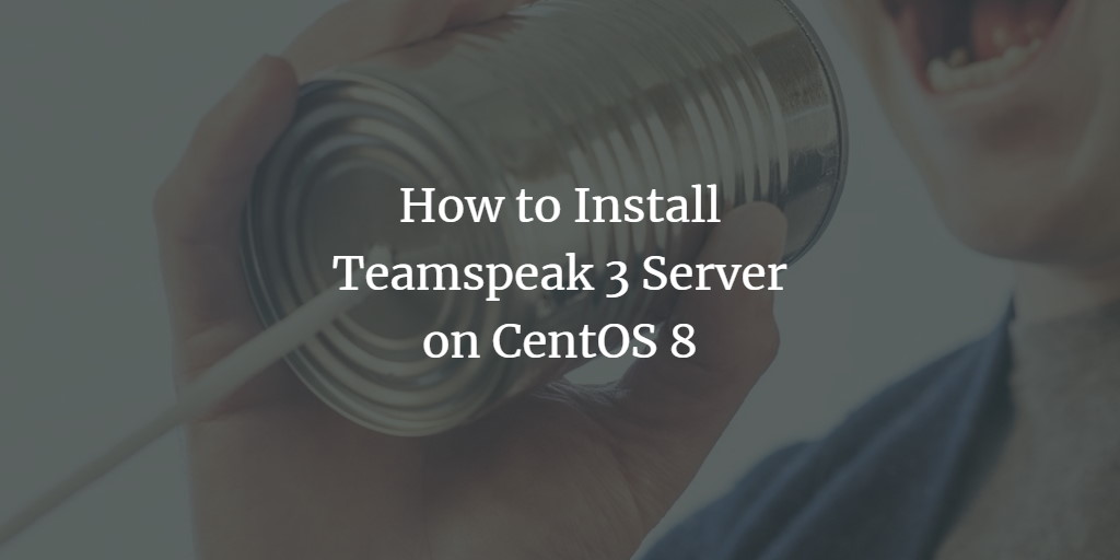 Установка TeamSpeak 3 на CentOS 8