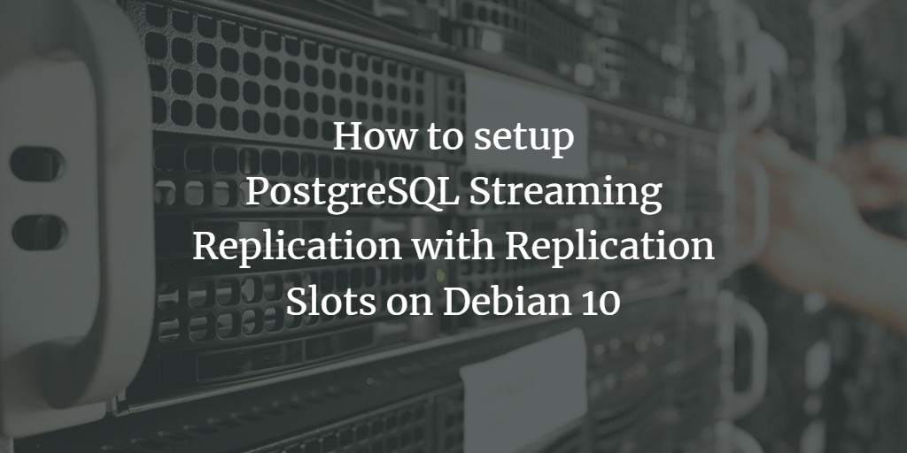 Потоковая репликация PostgreSQL с репликационными слотами