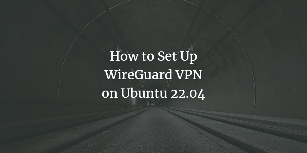 WireGuard на Ubuntu 22.04 — установка и настройка