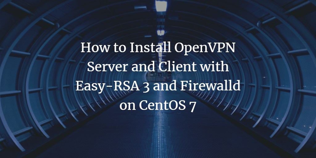 OpenVPN на CentOS 7.6 — установка и настройка