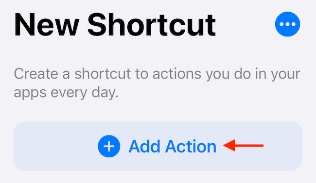 Создайте новое действие с помощью кнопки «Добавить действие» в Shortcuts.