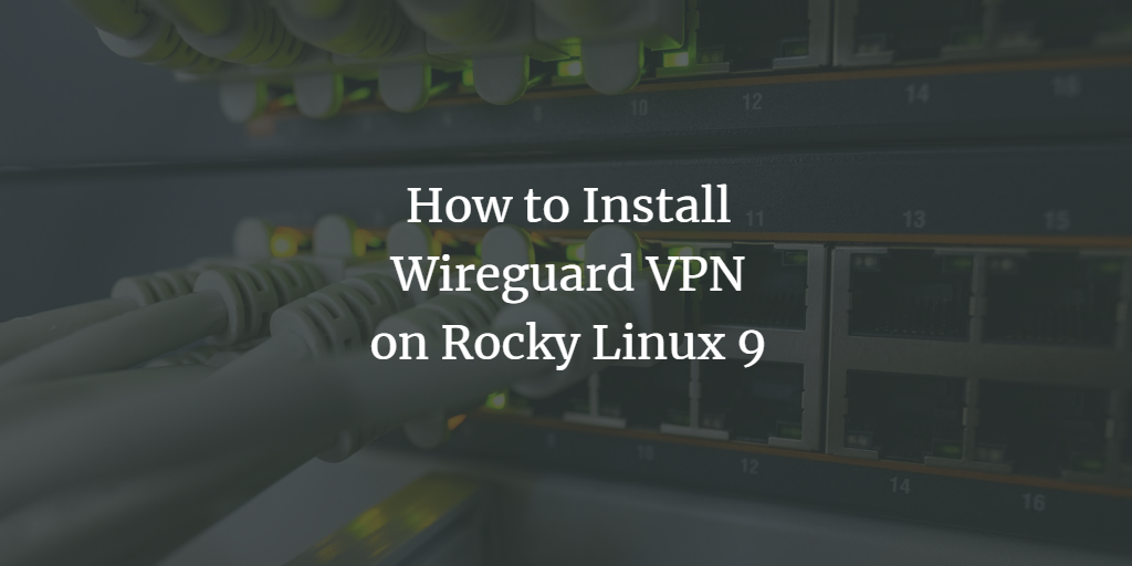 WireGuard на Rocky Linux 9 — установка и настройка