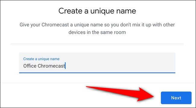 Give your Chromecast a name and select 
