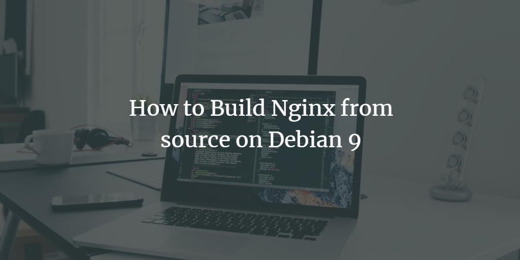Сборка Nginx из исходников на Debian 9