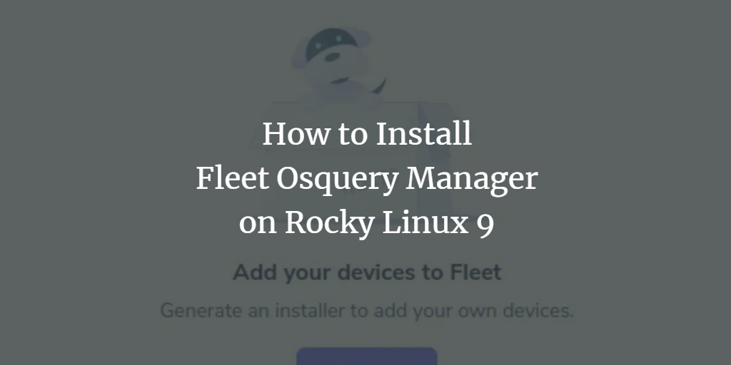 Установка Fleet Osquery Manager на Rocky Linux 9