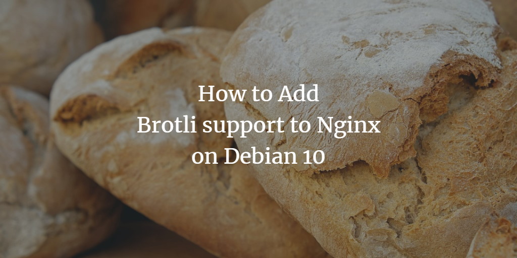 Brotli в Nginx на Debian 10 — инструкция