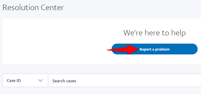 Выберите «Сообщить о проблеме» в Центре разрешения споров