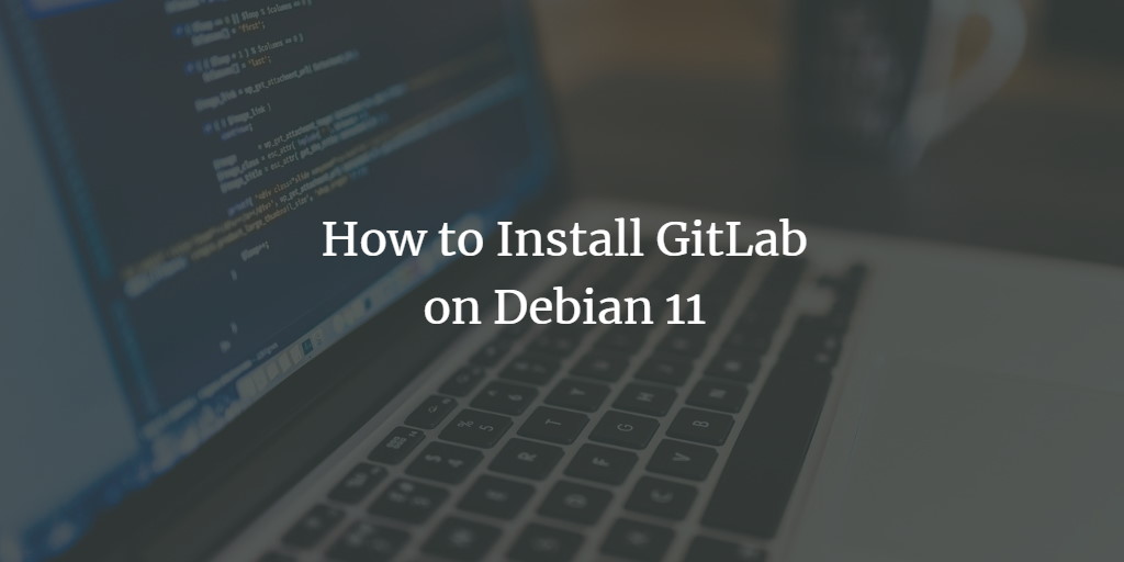 Установка GitLab на Debian 11 с Nginx и SSL