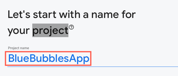 Создайте проект Firebase с именем BlueBubblesApp