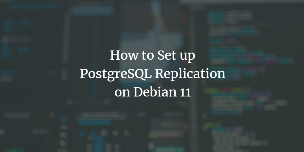 pglogical: логическая репликация PostgreSQL на Debian 11