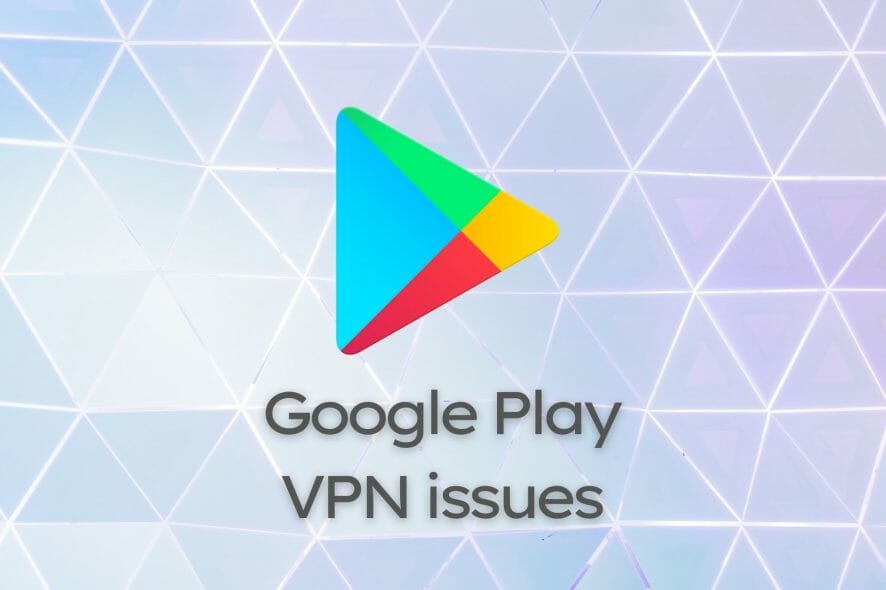 Google Play не работает с VPN — как исправить