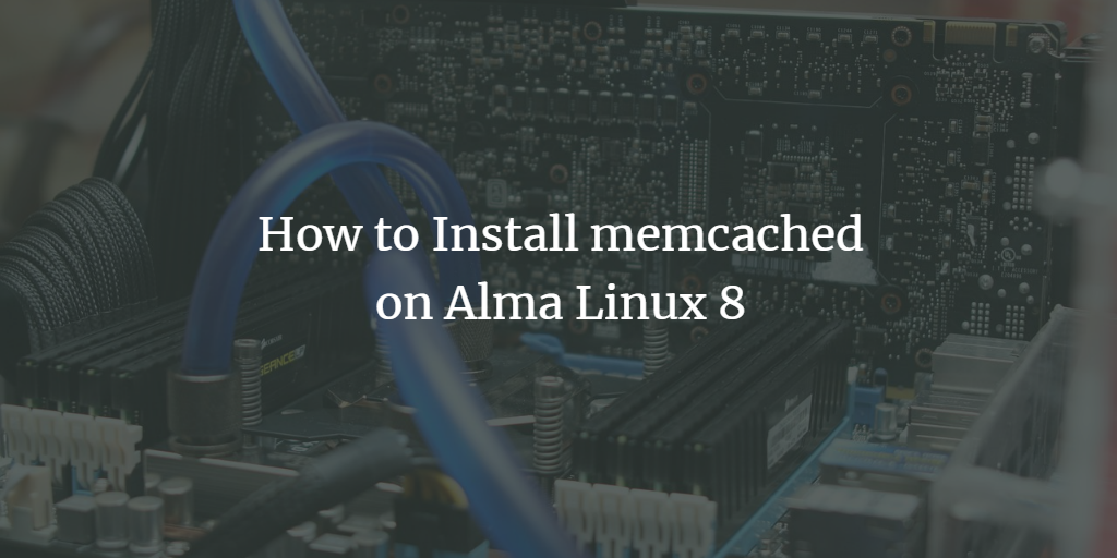 Установка Memcached на Alma Linux 8
