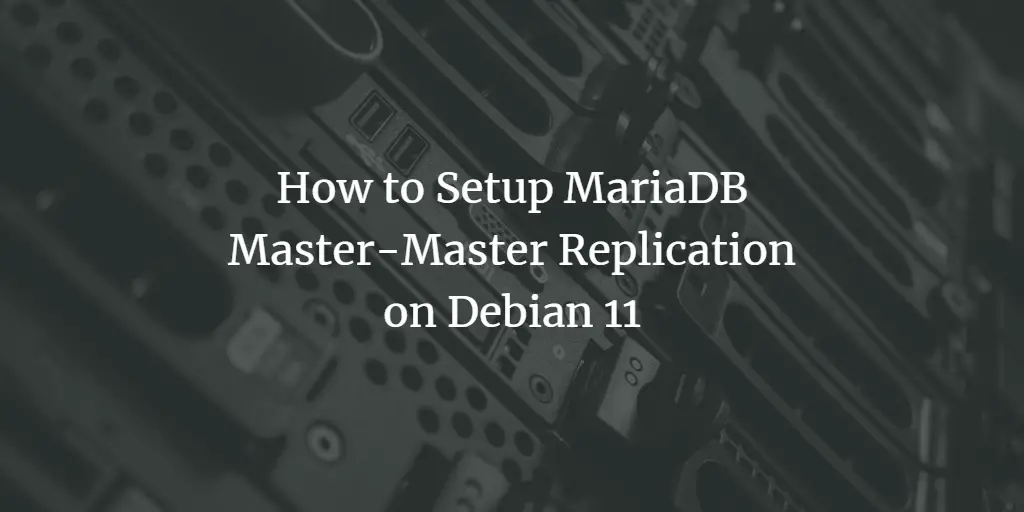 MariaDB Master‑Master на Debian 11 — пошагово