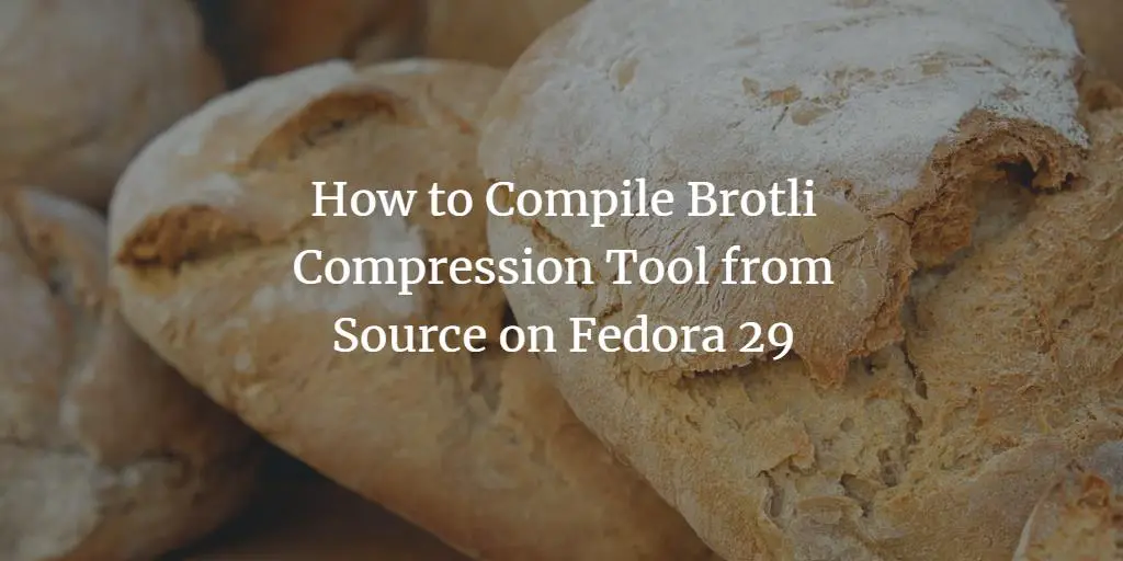 Сборка Brotli из исходников на Fedora 29